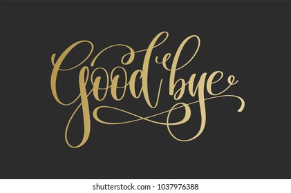 good bye - golden hand lettering inscription text on dark background, calligraphy vector illustration