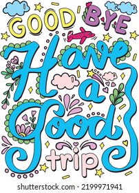 Good Bye Have A Good Trip Font. Hand Drawn With Inspiration Word. Coloring Page For Adult And Kids. Vector Illustration