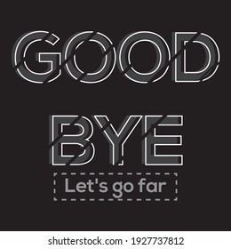 good bye let's go far-t-shirt design.