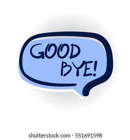 Good bye lettering, cartoon exclusive font label tag expression, sounds illustration with shadow. Vector comic bubble icon speech phrase. Comic text sound effects. Comics book balloon.