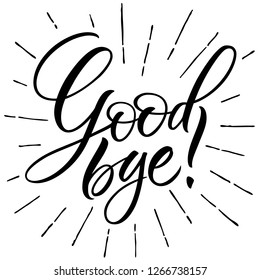 Good Bye lettering. Handwritten modern calligraphy, brush painted letters. Vector illustration. Template for poster, flyer, greeting card, invitation and various design products