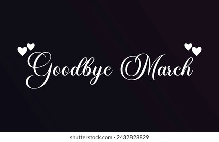 Good Bye March Stylish Text illustration Design