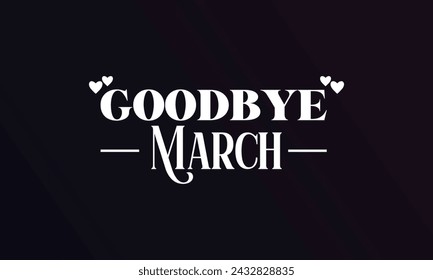 Good Bye March Stylish Text illustration Design