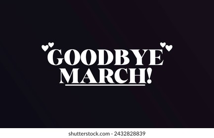 Good Bye March Stylish Text illustration Design