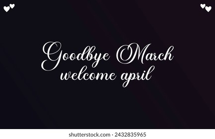 Good bye March welcome april stylish Text Design