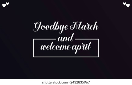 Good bye March welcome april stylish Text Design