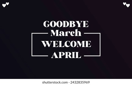 Good bye March welcome april stylish Text Design