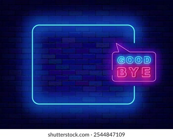 Good bye neon banner. Empty blue frame and typography with speech bubble. Vector stock illustration