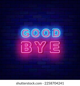 Good bye neon signboard. Farewell concept. Leaving text. Glowing invitation on brick wall. Shiny banner. Vector stock illustration