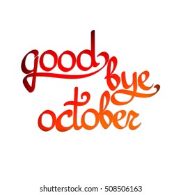 good bye october, colorful calligraphy lettering, words design template, vector illustration