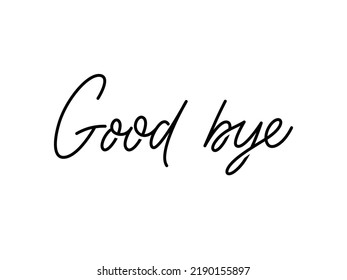 Good bye phrase. Hand drawn brush  calligraphy. Vector illustration of handwritten lettering