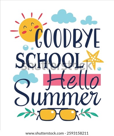 Good bye school hello summer  typography t-shirt design