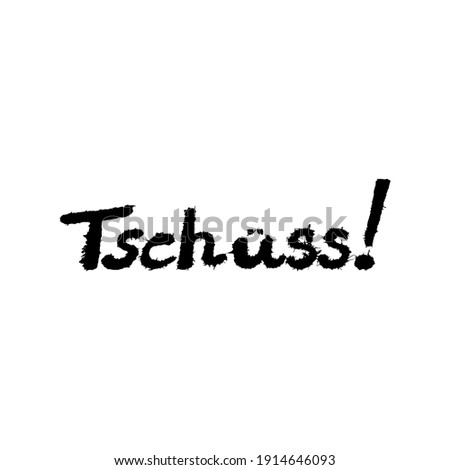 Good bye sticker in German. Sketch word says goodbye. Vector illustration isolated on white background. Easy to change color add text. Retains its proportions when scaling.