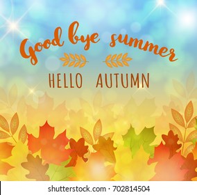 Good bye summer. Hello autumn. Vector card with autumn leaves. Autumn background 