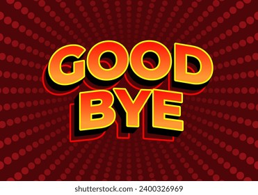 Good bye. Text effect design in 3D look. red yellow gradient color. Dark red background