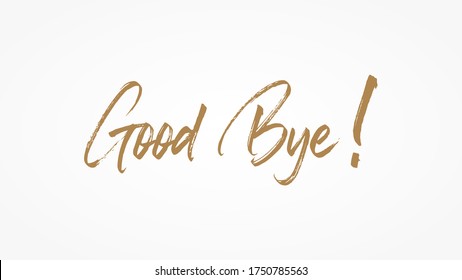 Good Bye text Handwritten Lettering Calligraphy with Gold Brush Style isolated on White Background. Greeting Card Vector Illustration.