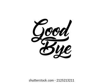 Good Bye text Handwritten Lettering Calligraphy with Black Script isolated on White Background. Greeting Card Vector Illustration.
