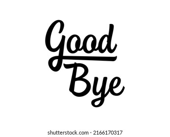 Good Bye text Handwritten Lettering Calligraphy with Black Line Style isolated on White  Background. Greeting Card Vector Illustration.