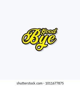 Good Bye Vector hand written text message isolated. card, congratulation, greeting. Poster, advertising, banner, placard design template. Hand written font, abc, script, lettering. Ink drawing.
