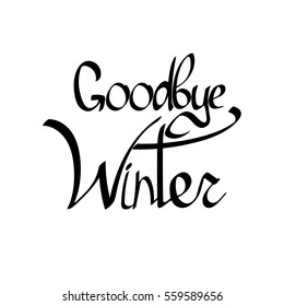 Good bye Winter, isolated calligraphy phrase, words design template, vector illustration