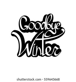 Good bye Winter, isolated sticker, calligraphy phrase, words design template, vector illustration