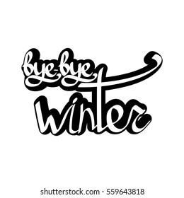 good bye winter, isolated sticker, calligraphy phrase, words design template, vector illustration