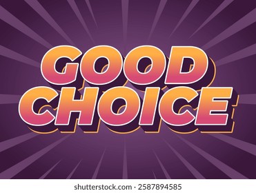 Good choice. Text effect design with bold fonts for social media, website or print ads