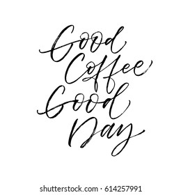 Good coffee good day postcard. Ink illustration. Modern brush calligraphy. Isolated on white background. 