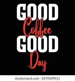 Good Coffee Good Day .t-shirt Design. Vector Illustration