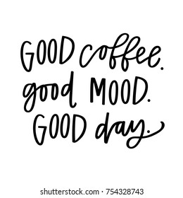 Good coffee, good mood, good day