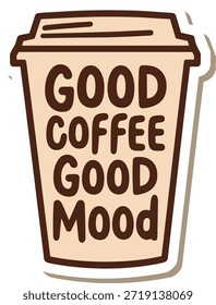 Guter Kaffee gute Stimmung Text auf Tasse Form Vektor Aufkleber für positive Morgen Zitate.