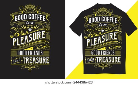 Good Coffee pleasure typography t-shirt design 