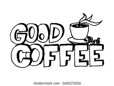Good Coffee. Quote coffee cup typography. Graphic design lifestyle lettering. Coloring page.