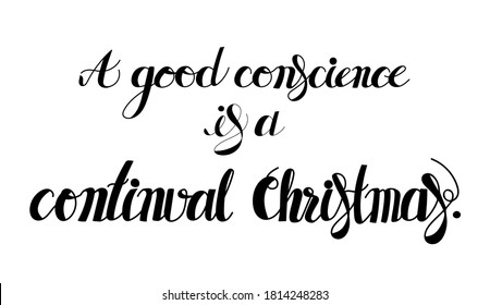 A good conscience is a continual Christmas lettering, vector illustration.