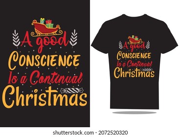 A good conscience is a continual Christmas t-shirt design 