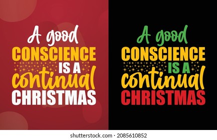 A good conscience is a continual Christmas, Christmas T-shirt, Printable T-shirt, Vector File, Christmas Background, 
Poster