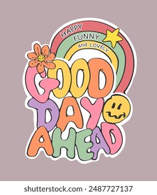 good day ahead slogan with colorful flowers and rainbow cartoon vector illustration