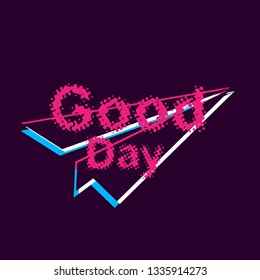 good day, banner or background with glitch or retro style.