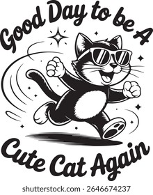 Good Day to Be a Cute Cat Again – Retro Cartoon Cat Vector T-Shirt Design. A joyful retro-style cartoon design featuring a jubilant cat character dashing across a crisp white background.