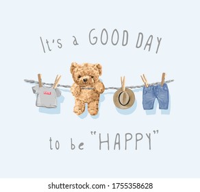 It's a good day be happy, slogan with cute bear toy and clothes hanging on the rope illustration