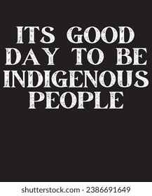 its good day to be t shirt design Indigenous people day columbus day hater native American proud  native land USA abuse human rights of red indian native americans