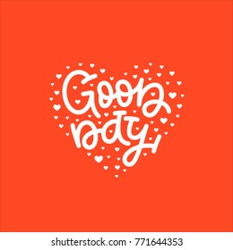 Good Day calligraphy phrase. Isolated vector illustration. Handwritten modern lettering for cards, posters, t-shirts, bags etc.