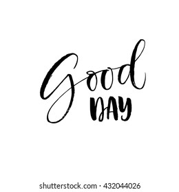 Good day card. Hand drawn lettering background. Vector art. Modern brush calligraphy. Isolated on white background. 