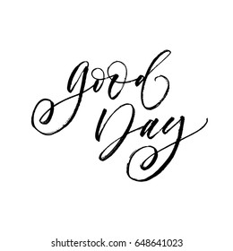 Good day card. Positive lettering. Ink illustration. Modern brush calligraphy. Isolated on white background.