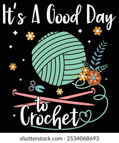 Its A Good Day To Crochet Mom, Funny Crochet Lovers, Crocheter T-Shirt Design, Yarn Quotes, Knitting Sayings