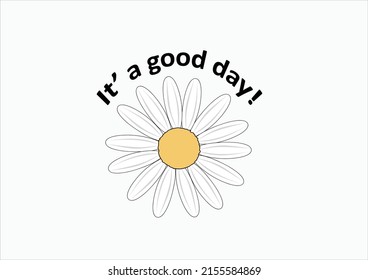 it's a good day daisy flower