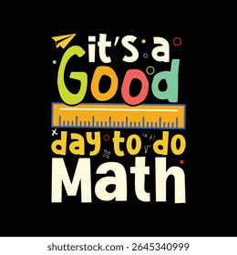 It’s a Good Day to Do Math – Fun and Colorful Math-Inspired T-Shirt Design
