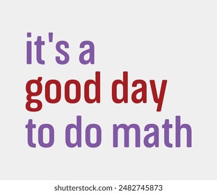 It's A Good Day To Do Math, Teacher Gift ,First Day Of School ,Kids Back To School T shirt, Gaming School T shirt,100 Days Saying