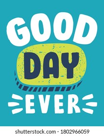 Good day ever quotes typography, for print on tee and poster design vector 