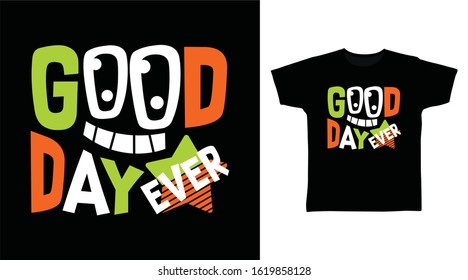 Good day ever typography design vector with cute eyes illustration ready for print on tee, poster and other uses.